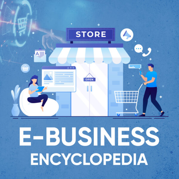E-BUSINESS ENCYCLOPEDIA  
